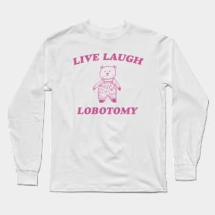 Live Laugh Lobotomy - Unisex Tee, Vintage Drawing T Shirt, Cartoon Meme Shirt, Sarcastic Tee Shirt, Unisex Long Sleeve T-Shirt